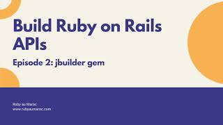 Rails API Tutorial Episode 02 Jbuilder gem [upl. by Naam]