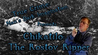 Chikatilo The Rostov Ripper SPECIAL EPISODE [upl. by Dolores914]