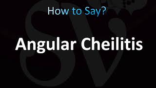 How to Pronounce Angular Cheilitis Correctly [upl. by Bloom739]