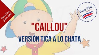 Si Caillou Fuera Tico  Varas Ticas [upl. by Ellerud]