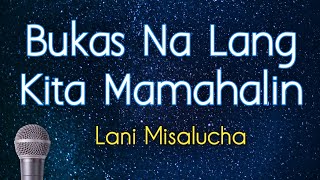 Bukas Na Lang Kita Mamahalin  Lani Misalucha KARAOKE VERSION [upl. by Vocaay]