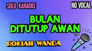 Solo Karaoke quotBulan Ditutup Awanquot Rokiah Wanda [upl. by Noonberg]