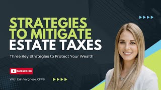 Strategies to Mitigate Estate Taxes [upl. by Bianka]