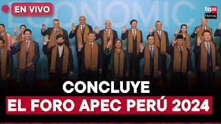 Foro APEC 2024 EN VIVO hoy culmina la semana de líderes económicos [upl. by Ttelrahc]