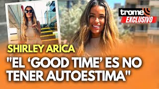 SHIRLEY ARICA triunfa en Chile “El ‘good time’ es no tener autoestima”  EXCLUSIVO [upl. by Hakeber94]