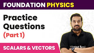 Scalars and Vectors  Practice Questions Part 1  JEENEET Foundation Physics [upl. by Allan]