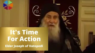 Its Time For Action  Elder Joseph of Vatopedi [upl. by Caralie]