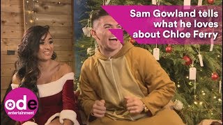 Sam Gowland tells us what he loves about Chloe Ferry [upl. by Sivrup]