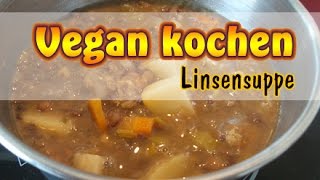 Rezept Linsensuppe  Vegan kochen ohne Soja [upl. by Fillender373]