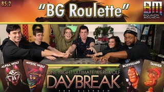 One Night Ultimate Werewolf Daybreak More quotBG Roulettequot [upl. by Emearg]