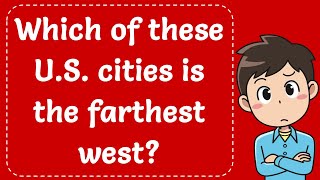 Which of these US cities is the farthest west Explained [upl. by Petracca]