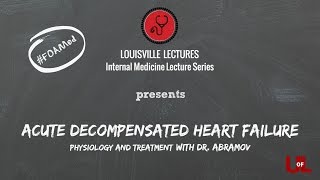 Acute Decompensated Heart Failure  Physiology and Treatment with Dr Abramov [upl. by Devy]