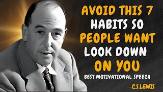 7 AWFUL Habits That Instantly Make People Look Down on You  CS Lewis Motivation [upl. by Dowell1]