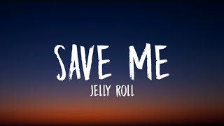 Jelly Roll  Save Me lyrics [upl. by Hunt]