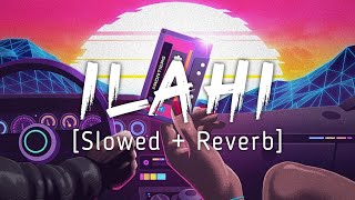 Ilahi  Slowed  Reverb  Mohit Chauhan  Music lyrics [upl. by Civ883]