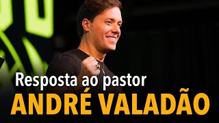 Resposta ao pastor André Valadão [upl. by Menendez797]