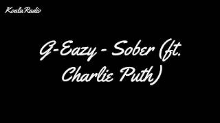 GEazy  Sober Ft Charlie Puth Lyrics [upl. by Dannye]