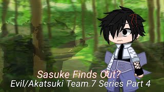 Sasuke Finds Out  EvilAkatsuki Team 7 Series Part 4  DeiNaru Brother AU  My AU [upl. by Quartana]