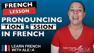 How to pronounce the quotTIONquot amp quotSSIONquot sounds in French [upl. by Calvin]