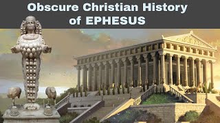 Obscure Christian History of Ephesus [upl. by Aninaig]