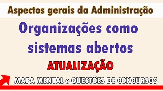 Aspectos gerais da administração Organizações como sistemas abertos [upl. by Bilat267]