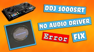 DDJ 1000SRT quotNo Audio Driverquot Error FIX 2022 [upl. by Nosiram560]