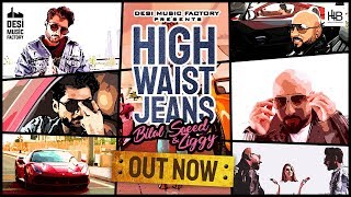 High Waist Jeans  Bilal Saeed  Ziggy Bonafide  Hd Video  Punjabi Songs 2019 [upl. by Enilamme54]