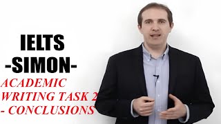 IELTS Simon  Academic Writing Task 2 Lesson 4  Conclusions [upl. by Moseley]