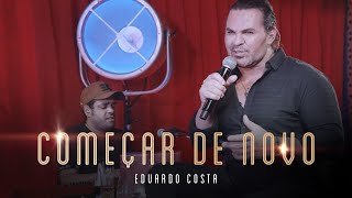 COMEÇAR DE NOVO  Eduardo Costa LIVE dos Namorados [upl. by Namaj]