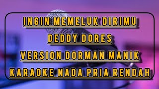 Ingin memeluk dirimu  Dorman Manik Karaoke nada pria rendah Key D [upl. by Snider197]