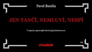 Charon 4 Pavel Renčín  Jen tančí nemluví nespí hororová povídka [upl. by Charbonneau]