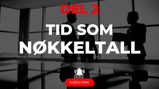 11  Tid som nøkkeltall del 2 [upl. by Ailsun]