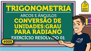 Conversão de Unidades Graus e Radianos Exemplo 01  Trigonometria [upl. by Tallia272]