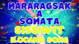 SISSIWIT Ilocano Song  Nararagsak A Sonata [upl. by Wanda]