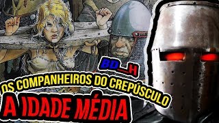 A Idade Média Os Companheiros do Crepúsculo  BDH por Pedro Ferreira [upl. by Evania]