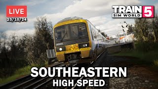 LIVE  Southeastern High Speed  Train Sim World 5 231024 [upl. by Ayidan]