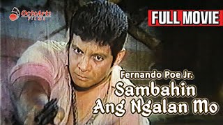 SAMBAHIN ANG NGALAN MO  Full Movie  Fernando Poe Jr Rosemarie de Vera Tetchie Agbayani [upl. by Aneetsyrk]