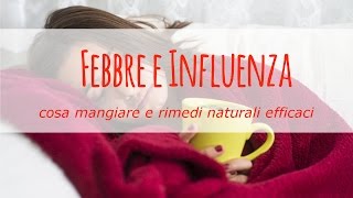 Febbre e influenza cosa mangiare e rimedi naturali efficaci [upl. by Newlin]