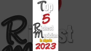 top 5 richest musician in nigeria 2023 [upl. by Percival815]