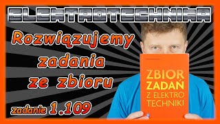 ELEKTROTECHNIKA  rozwiązujemy zadania ze zbioru 1109 obwody rozgałęzione z jednym źródłem [upl. by Adnolehs]