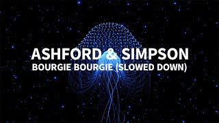 Ashford amp Simpson  Bourgie Bourgie slowed down [upl. by Analra93]