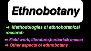 Ethnobotany  Methodologies of ethnobotanical research  Field workLiterature herbaria ampmusea [upl. by Dusty]