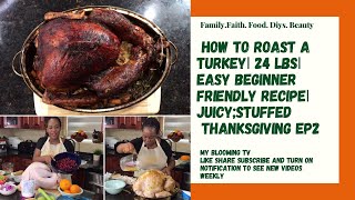 HOW TO ROAST A WHOLE TURKEY  EASY BEGINNER FRIENDLY RECIPE  Thanksgiving EP 2 of 3 MY BLOOMING TV [upl. by Fisa]