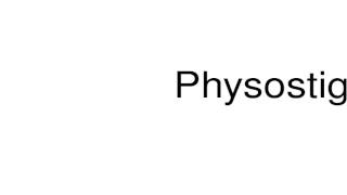 How to pronounce Physostigmine [upl. by Raskind]