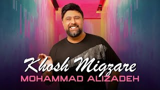 Mohammad Alizadeh  Khosh Migzare  OFFICIAL TRACK محمد علیزاده  خوش میگذره [upl. by Ahsias309]