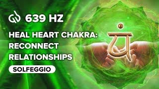 639 Hz Miracle Tone Healing Heal Heart Chakra Reconnect Relationships [upl. by Yrevi]