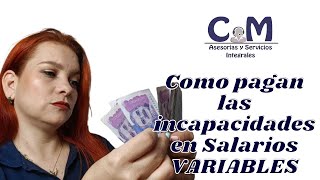 Como se pagan las incapacidades cuando hay salario variabe [upl. by Retluoc863]