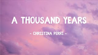 A Thousand Years  Christina Perri Lyrics [upl. by Woehick403]