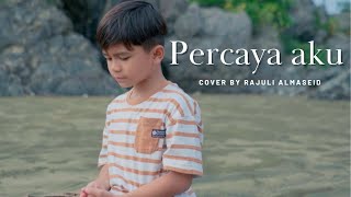 Percaya Aku  Chintya Gabriella Cover By Rajuli Almaseid [upl. by Maurey]