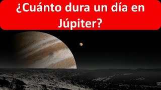 Cuanto dura un dia en Jupiter [upl. by Lazare]